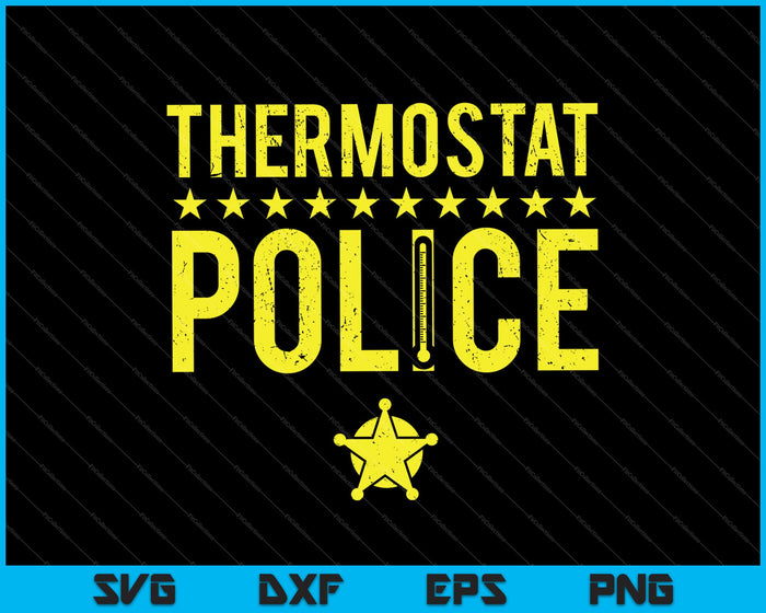 Thermostat Police SVG PNG Cutting Printable Files