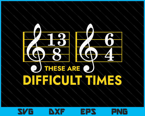 Dit zijn moeilijke tijden muziekliefhebber SVG PNG snijden afdrukbare bestanden