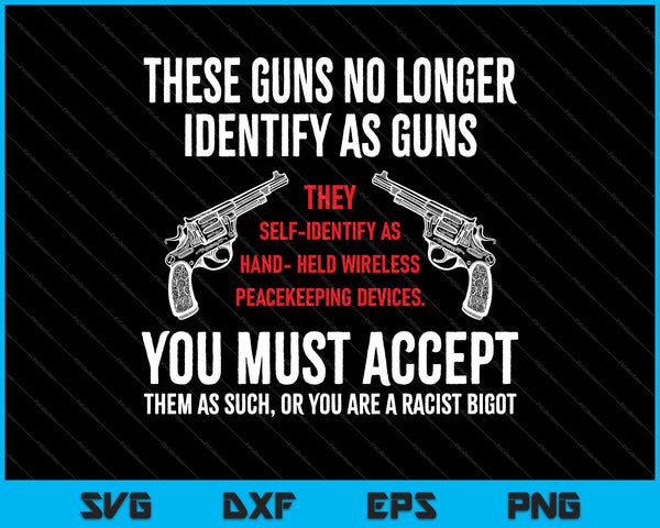 These Guns No Longer Identify As Guns SVG PNG Cutting Printable Files