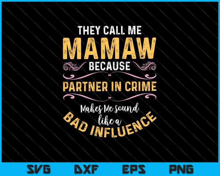 Ze noemen me Mamaw omdat Partner In Crime SVG PNG afdrukbare bestanden snijden