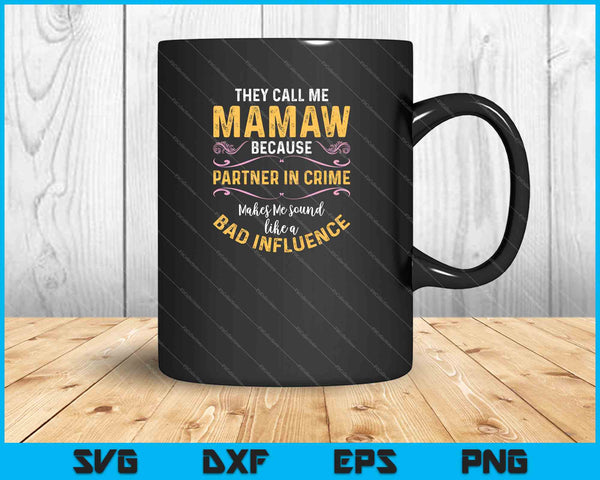 They Call Me Mamaw Because Partner In Crime SVG PNG Cutting Printable Files