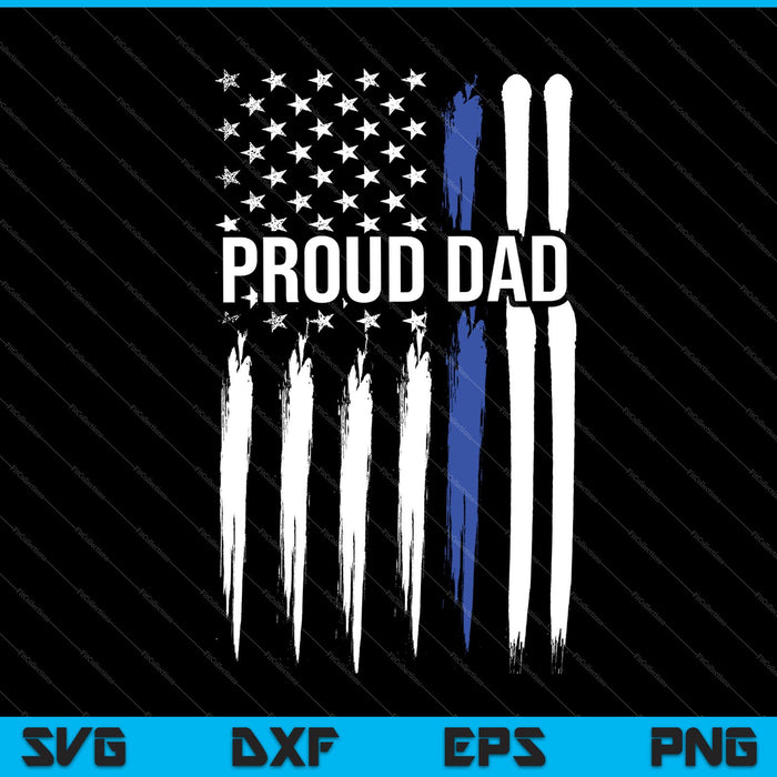 Thin Blue Line Proud Dad Police Family SVG PNG Cutting Printable Files