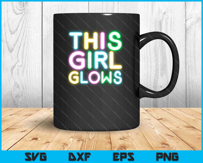 This Girl Glows Neon Lights Glow Party Lover SVG PNG Cutting Printable Files