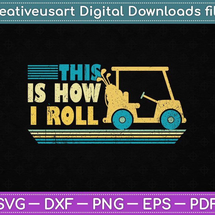 Funny This is how I Roll Golf SVG PNG Cutting Printable Files