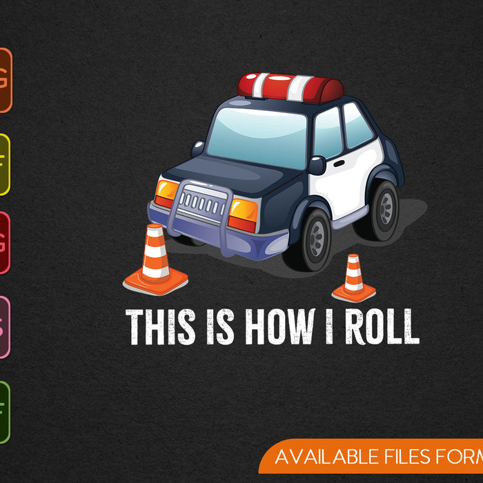 This Is How I Roll Police Car For Law SVG PNG Cutting Printable Files