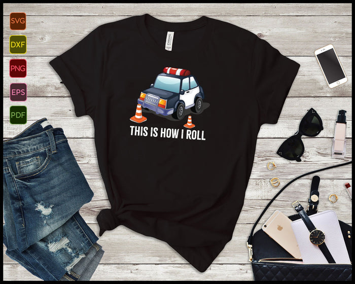 This Is How I Roll Police Car For Law SVG PNG Cutting Printable Files