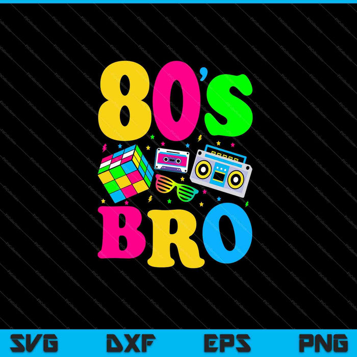 This Is My 80s Bro 80's 90's Party SVG PNG Cutting Printable Files