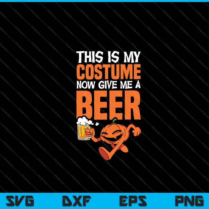 This Is My Costume Now Give Me A Beer Halloween Svg Cutting Printable Files