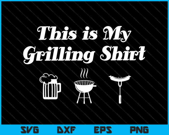 This Is My Grilling Shirt SVG PNG Cutting Printable Files