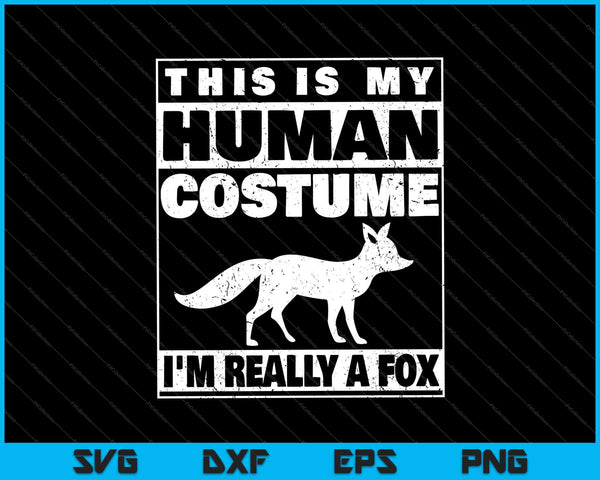 Dit is mijn menselijke kostuum, ik ben echt een vos Halloween SVG PNG snijden afdrukbare bestanden