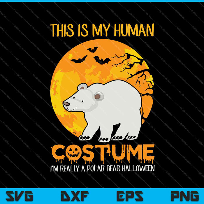 Dit is mijn menselijke kostuum. Ik ben echt een ijsbeer Halloween SVG PNG afdrukbare bestanden