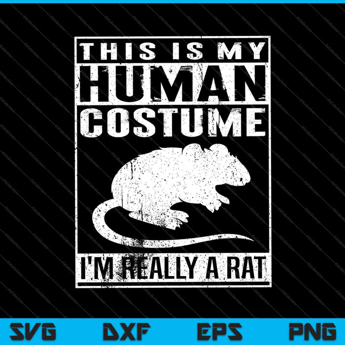 Dit is mijn menselijke kostuum, ik ben echt een rat SVG PNG snijden afdrukbare bestanden