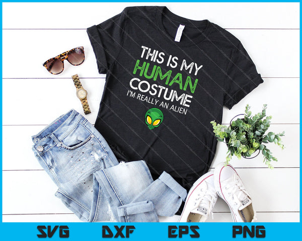 This Is My Human Costume I'm Really An Alien SVG PNG Cutting Printable Files - on a t-shirt