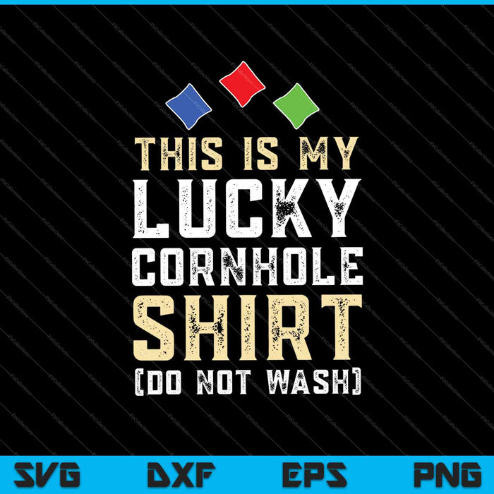 Esta es mi camisa Lucky Cornhole No lavar SVG PNG Cortar archivos imprimibles