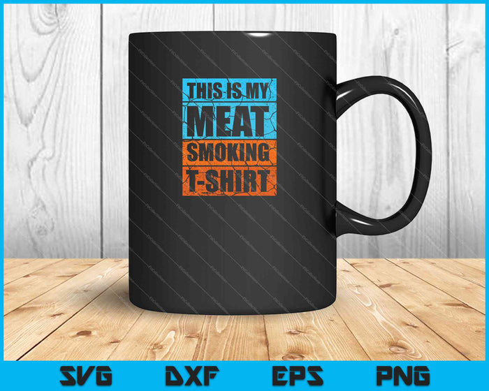 Esta es mi camisa para fumar carne SVG PNG cortando archivos imprimibles