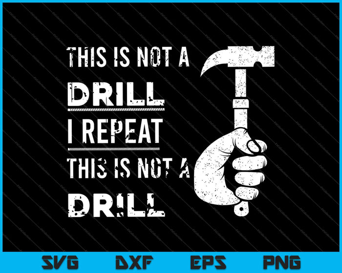 This Is Not A Drill Tools Mechanic SVG PNG Cutting Printable Files