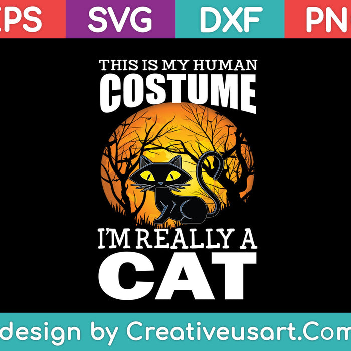 This is my HUMAN COSTUME I'm Really a CAT SVG PNG Cutting Printable Files