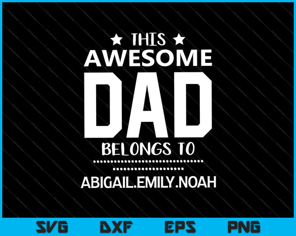 Este increíble papá pertenece a ABIGAIL.EMILY SVG PNG Cortando archivos imprimibles