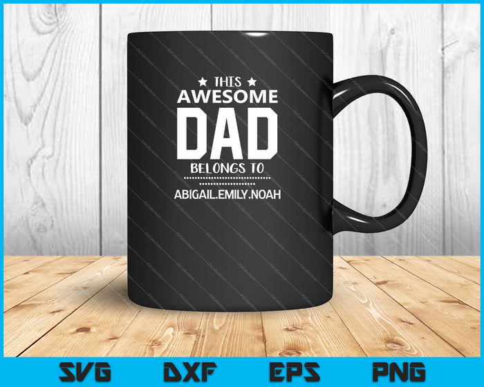 This awesome dad belongs to ABIGAIL.EMILY SVG PNG Cutting Printable Files