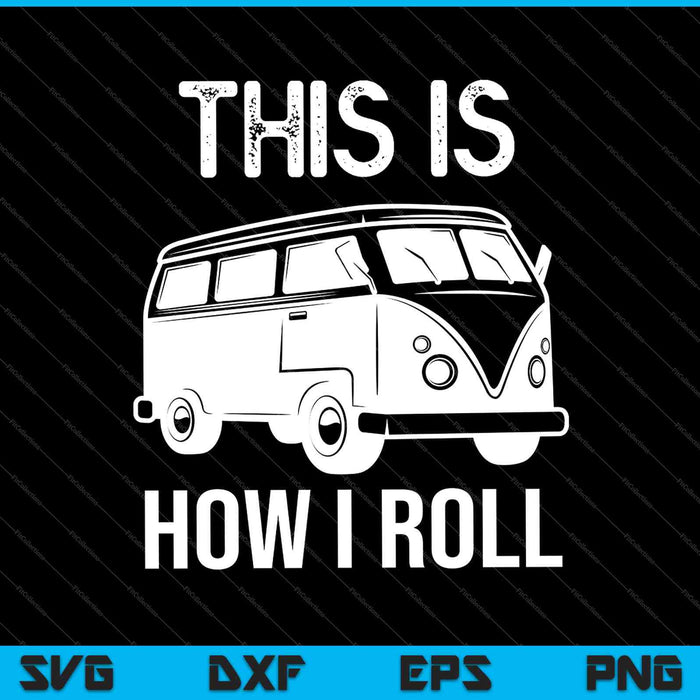 This is How I Roll SVG PNG Cutting Printable Files