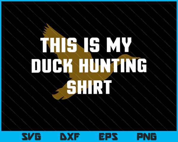 This is My Duck Hunting SVG PNG Cutting Printable Files