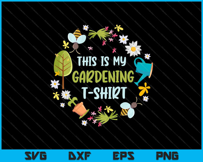 This is My Gardening Shirt. Garden Gangster Gardening Garden SVG PNG Cutting Printable Files