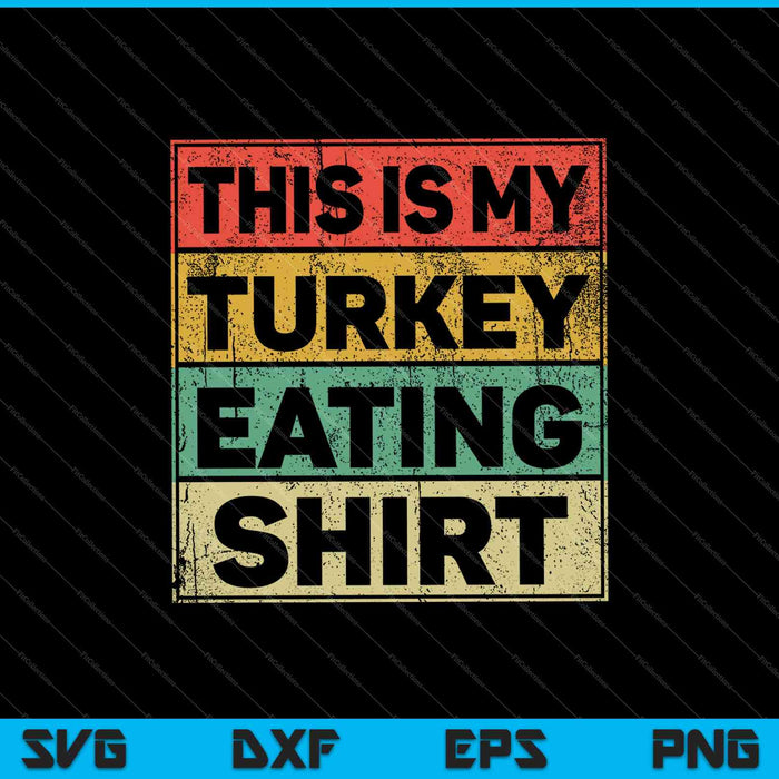 Esta es mi camisa de comer pavo Divertido Día del Pavo Acción de Gracias SVG PNG Cortar archivos imprimibles