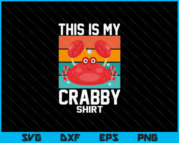 This is my crabby shirt SVG PNG Cutting Printable Files