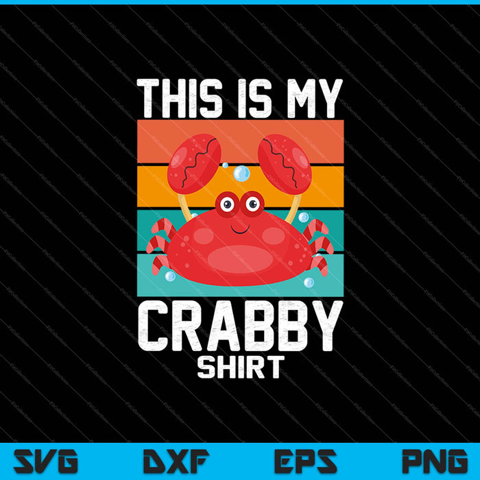 This is my crabby shirt SVG PNG Cutting Printable Files