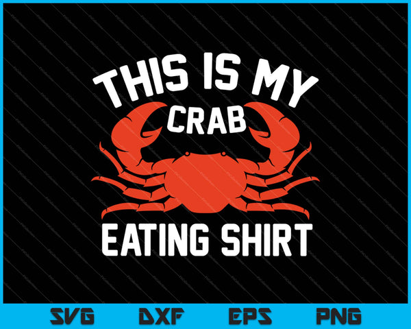 This is My Crab Eating Shirt SVG PNG Cutting Printable Files