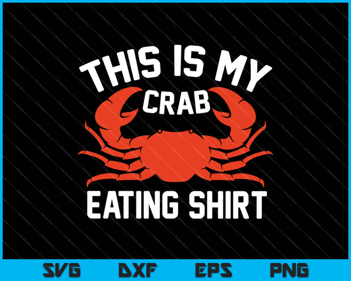 Esta es mi camisa comiendo cangrejo SVG PNG cortando archivos imprimibles