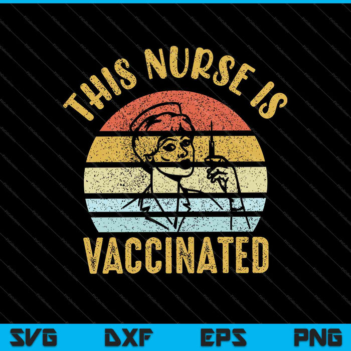 Deze verpleegster is gevaccineerd SVG PNG snijden afdrukbare bestanden