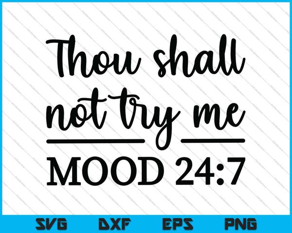 Thou shall not try me Mood  Funny  Quotes SVG PNG Cutting Printable Files
