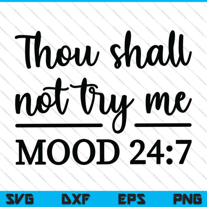 Thou shall not try me Mood  Funny  Quotes SVG PNG Cutting Printable Files