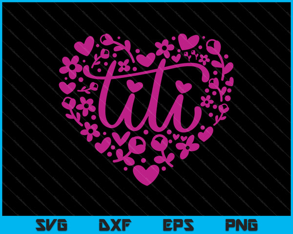 Titi Floral Corazón Feliz Día de la Madre Amor SVG PNG Cortando Archivos Imprimibles