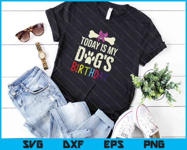 Vandaag is het de verjaardag van mijn hond SVG PNG snijden afdrukbare bestanden  - on a t-shirt