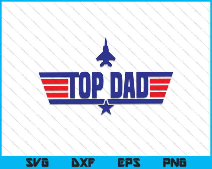 Top Dad SVG PNG Cutting Printable Files
