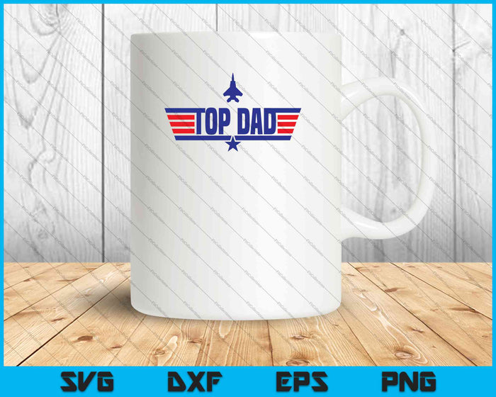 Top Dad SVG PNG Cutting Printable Files