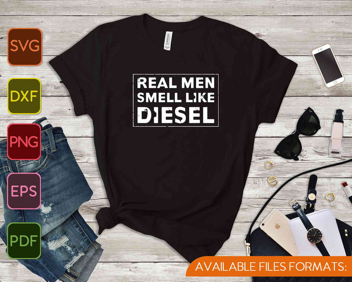 Trucker Mechanic Farmer Real Men Smell Like Diesel SVG PNG Cutting Printable Files