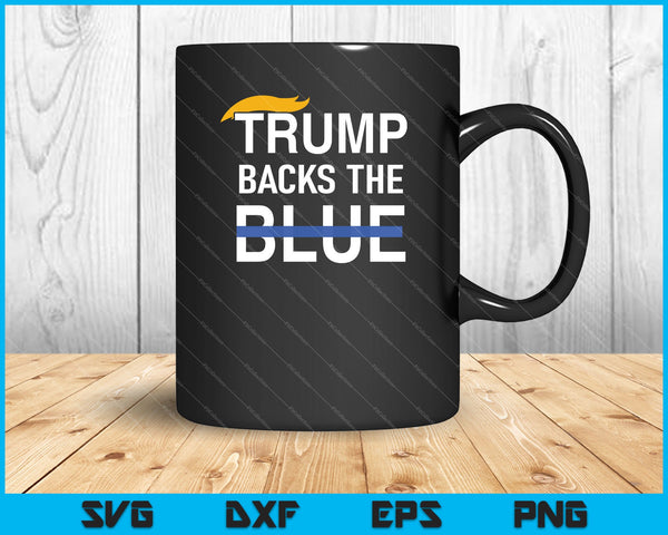 Trump Backs The Blue Thin Blue Line SVG PNG Cutting Printable Files