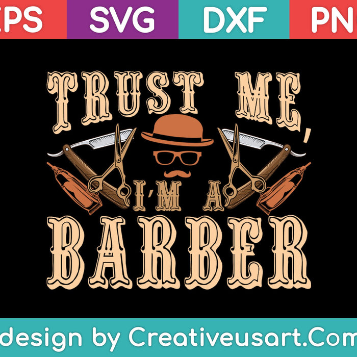 Trust Me I'm a Barber SVG PNG Cutting Printable Files