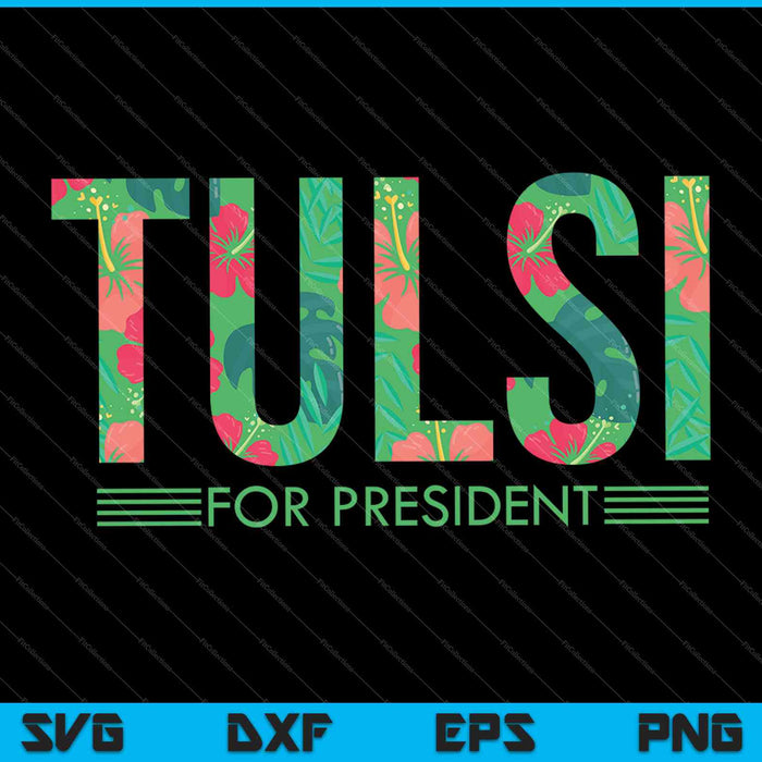 Tulsi Gabbard para el presidente 2025 Elección Hawaii Flores SVG PNG Cortar archivos imprimibles