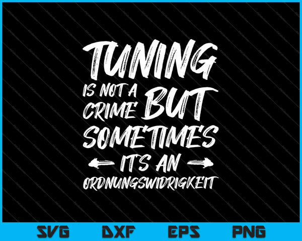 Tuning is not a crime SVG PNG Cutting Printable Files