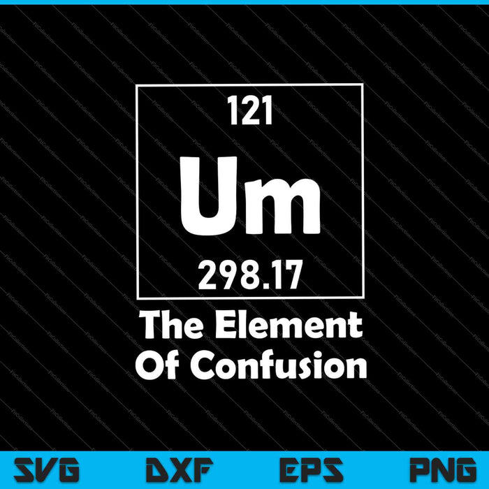 Um The Element Of Confusion Einstein Chemistry SVG PNG Cutting Printable Files