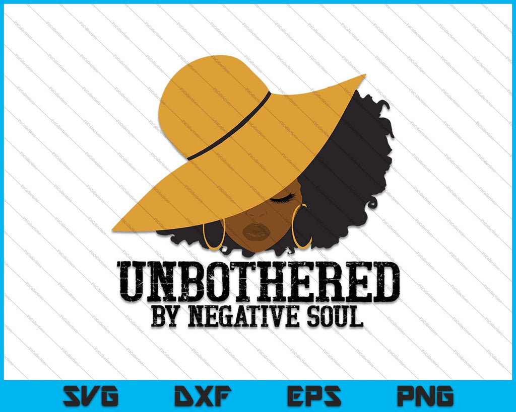 Unbothered By Negative Soul Sassy Black Ladies SVG PNG Files ...