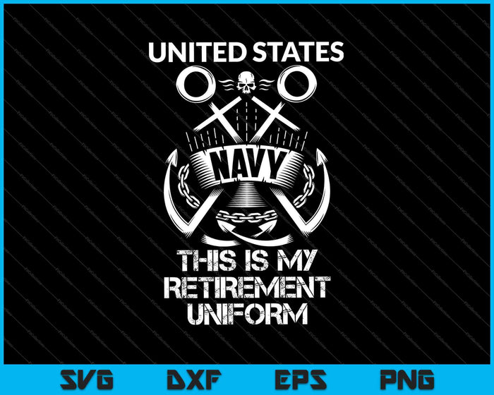 Marina de los Estados Unidos Este es mi uniforme de jubilación SVG PNG cortando archivos imprimibles 