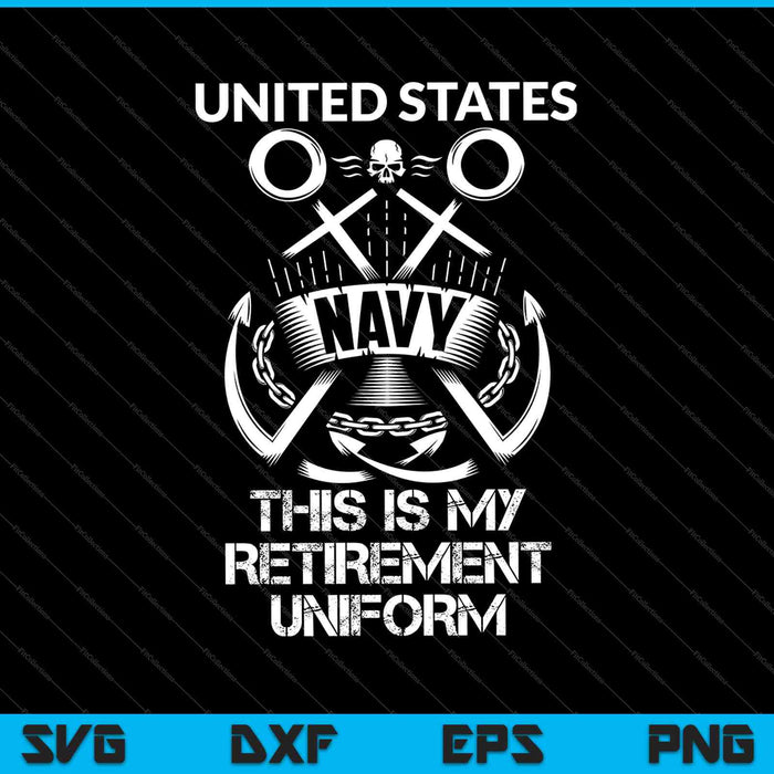 Marina de los Estados Unidos Este es mi uniforme de jubilación SVG PNG cortando archivos imprimibles 