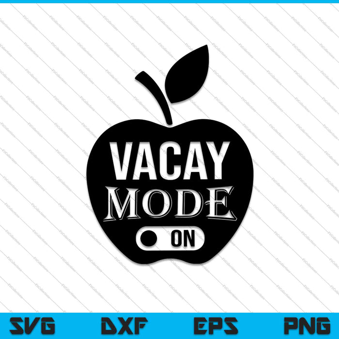 Vacay Mode On SVG PNG Cutting Printable Files