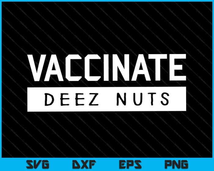 Vaccineren Deez-Nuts SVG PNG snijden afdrukbare bestanden