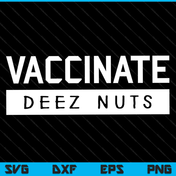 Vaccineren Deez-Nuts SVG PNG snijden afdrukbare bestanden
